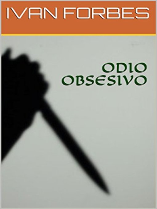 Title details for ODIO OBSESIVO by Ivan Forbes - Available